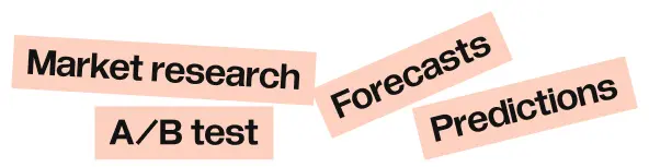Market research, Forecasts, A/B test, Predictions