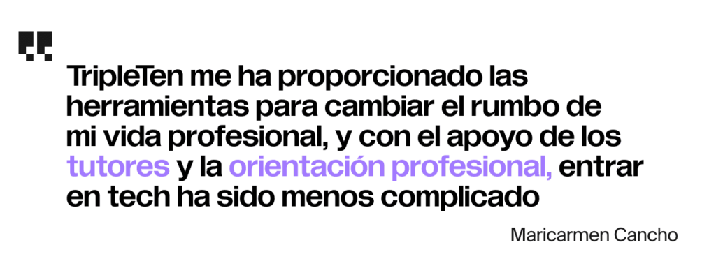 TripleTen me ha proporcionado las herramientas para cambiar el rumbo de mi vida profesional, y con el apoyo de los tutores y la orientación profesional, entrar en tech ha sido menos complicado