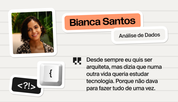 De hobby a carreira: como Bianca encontrou sua vaga ideal em análise de dados?