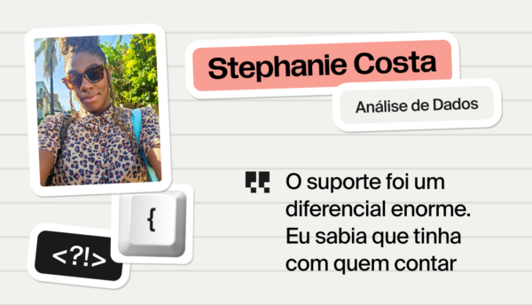 Da estante de livros aos dashboards: como Stephanie descobriu seu lugar em tech
