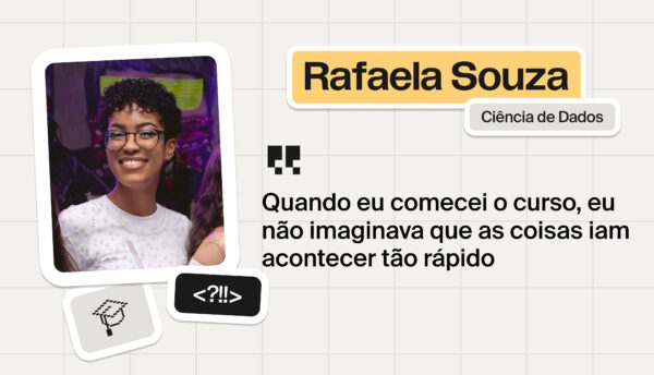 “Eu não imaginei que as coisas iam acontecer tão rápido”: a história de Rafaela, do interior do RJ a uma vaga internacional em tech